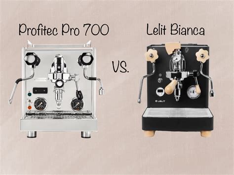 lelitec|Lelit Bianca vs Profitec Pro 700: Which is Right for。